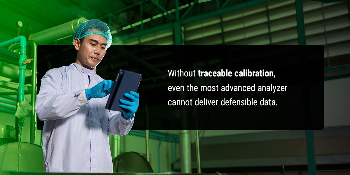 Without traceable calibration, even the most advanced analyzer cannot deliver defensible data.